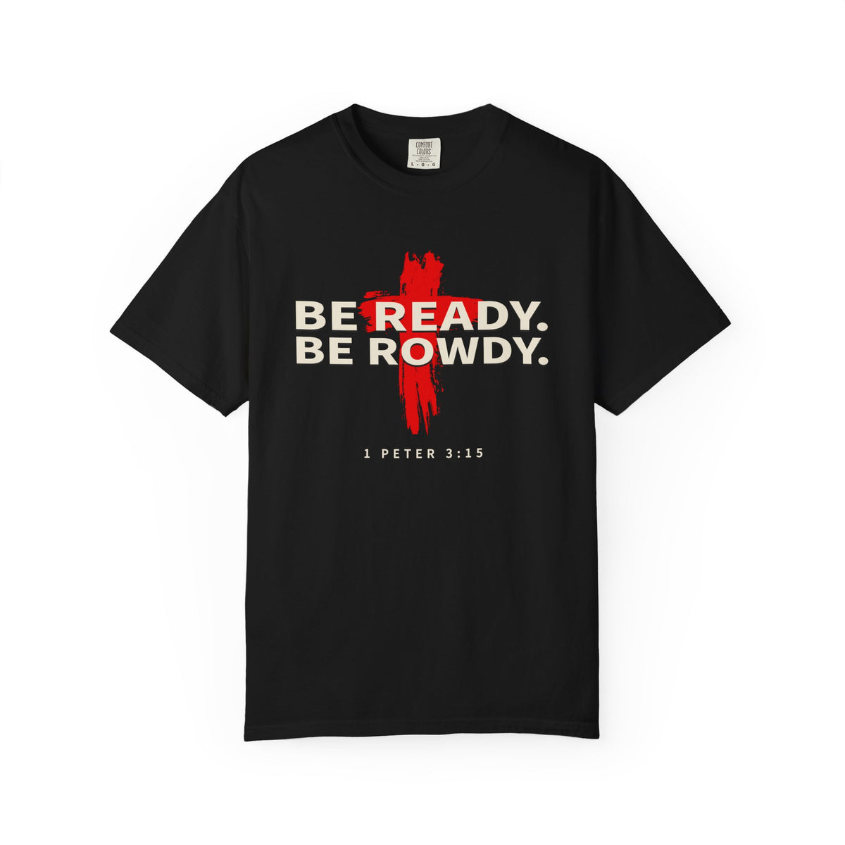 Be Ready. Be Rowdy. tee in black: the words over a red brush cross with 1 Peter 3:15 underneath