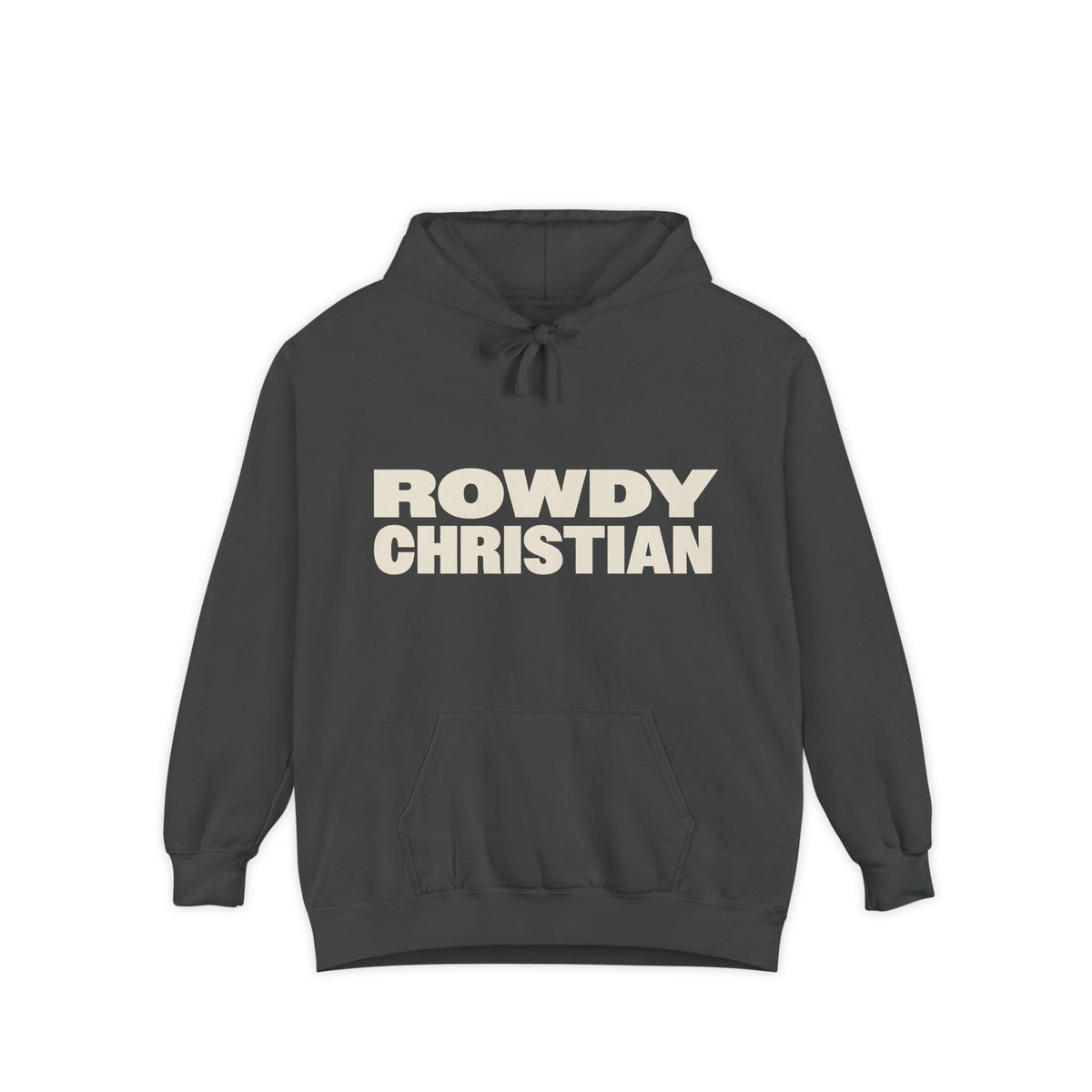A dark charcoal gray pullover hoodie with the words 'ROWDY CHRISTIAN' printed in bold cream-colored block letters across the chest, displayed on a clean white background.