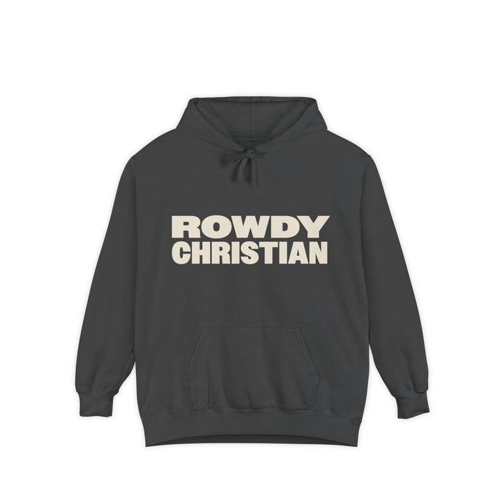 A dark charcoal gray pullover hoodie with the words 'ROWDY CHRISTIAN' printed in bold cream-colored block letters across the chest, displayed on a clean white background.